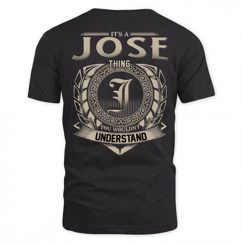 JOSE HH88-K2–Personalized Name Quote Apparel “It’s an NAME Thing You Wouldn’t Understand”