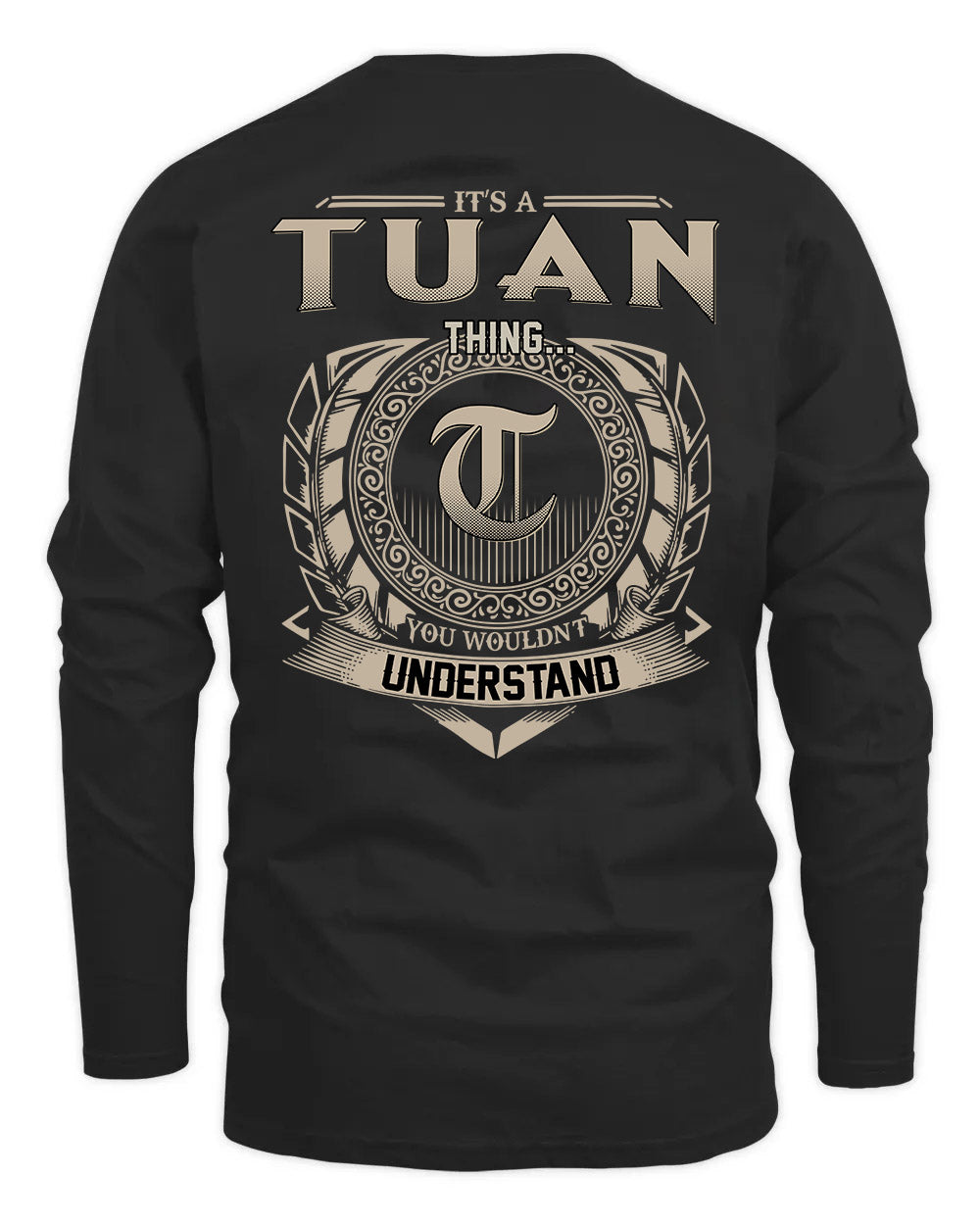 TUAN HH88-K2–Personalized Name Quote Apparel “It’s a/an NAME Thing You Wouldn’t Understand”