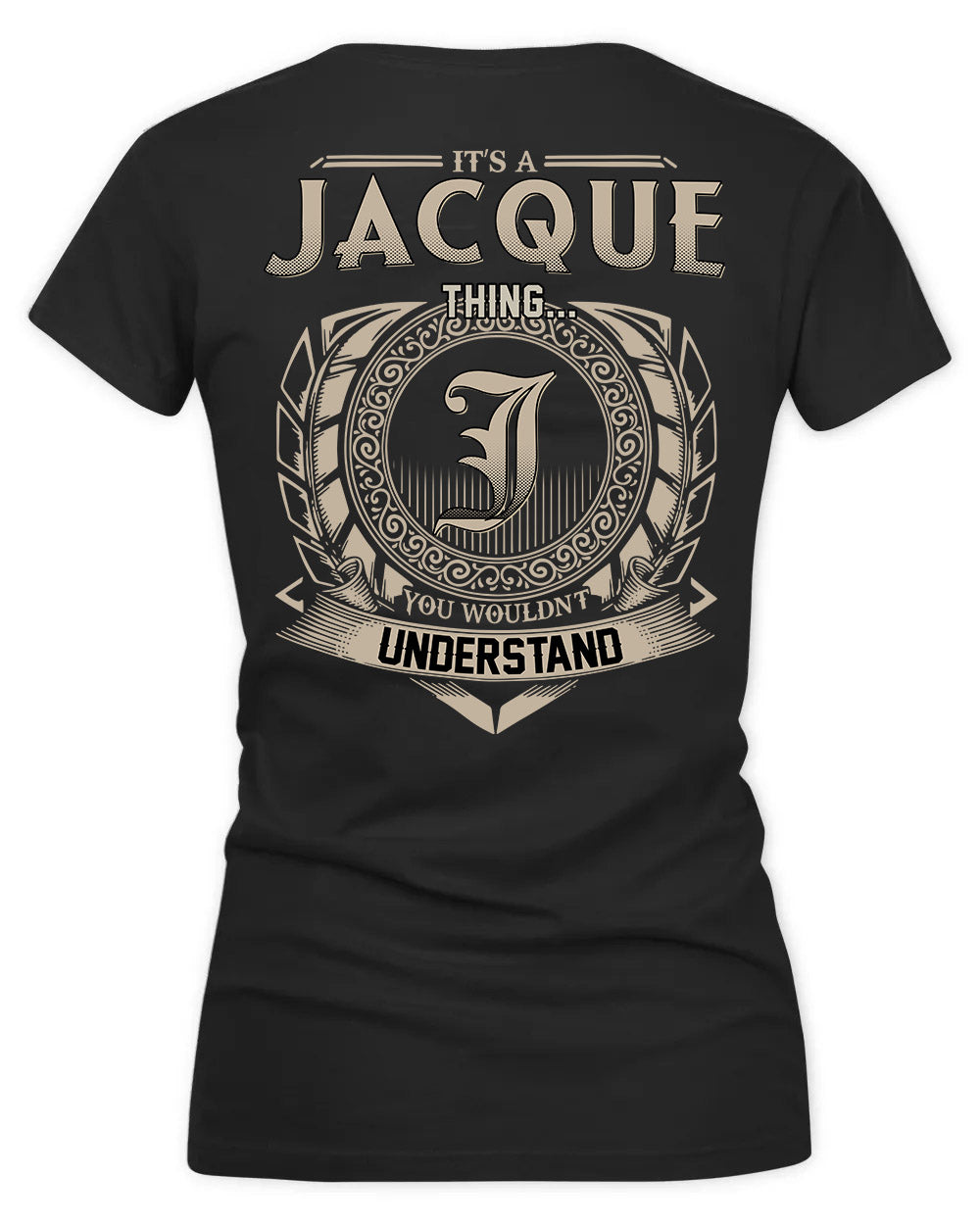 JACQUES HH88-K2–Personalized Name Quote Apparel “It’s a/an NAME Thing You Wouldn’t Understand”