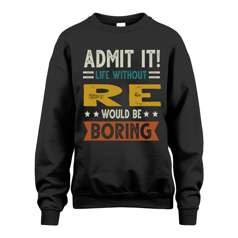 GARRITY HH88-K2–Personalized Funny Quote Apparel “Life Without NAME Would Be Boring”