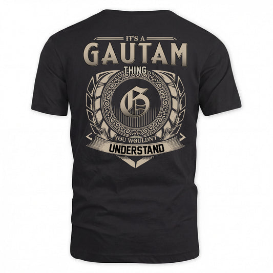 GAUTAM HH88-K2–Personalized Name Quote Apparel “It’s a/an NAME Thing You Wouldn’t Understand”