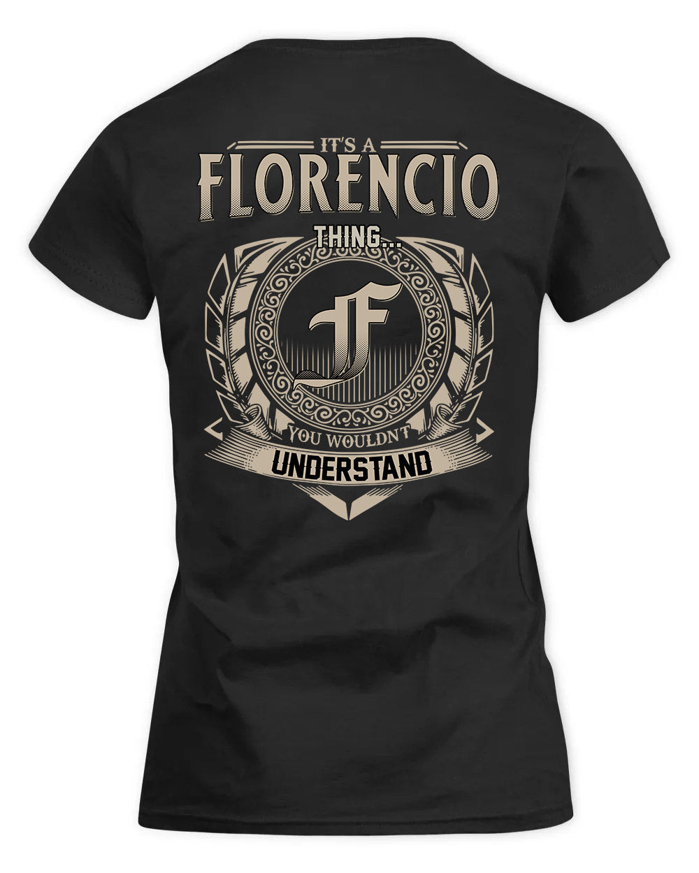 FLORENCIO HH88-K2–Personalized Name Quote Apparel “It’s a/an NAME Thing You Wouldn’t Understand”