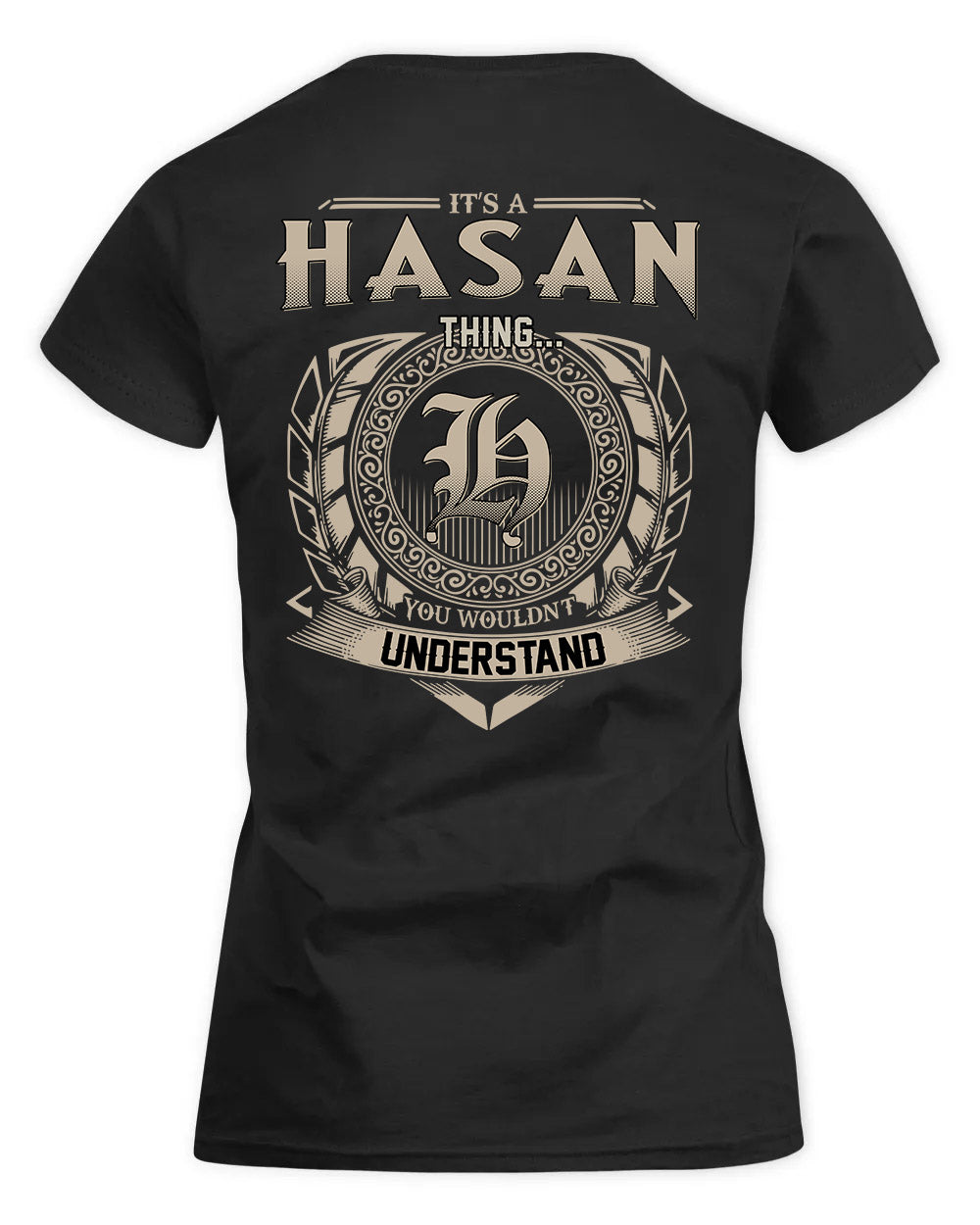 HASAN HH88-K2–Personalized Name Quote Apparel “It’s a/an NAME Thing You Wouldn’t Understand”