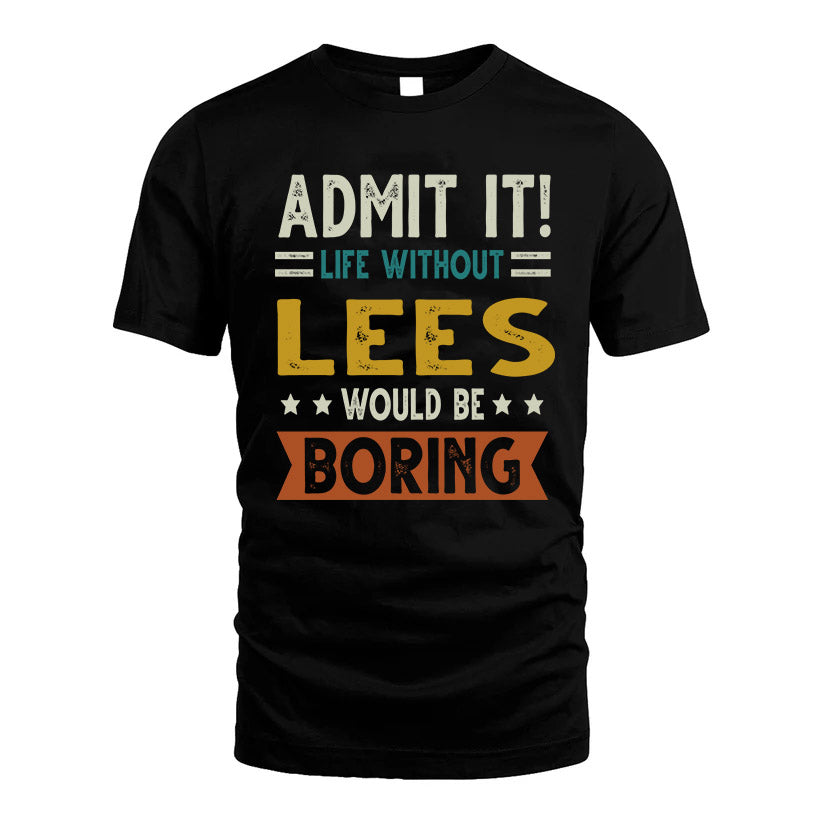 LEES HH88-K2–Personalized Funny Quote Apparel “Life Without NAME Would Be Boring”