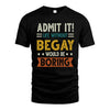 BEGAY HH88-K2–Personalized Funny Quote Apparel “Life Without NAME Would Be Boring”