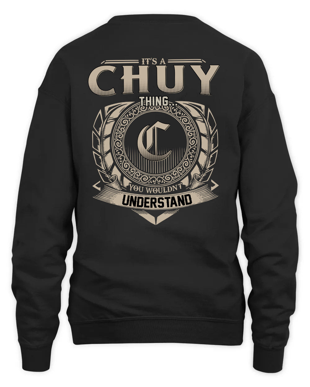 CHUY HH88-K2–Personalized Name Quote Apparel “It’s a/an NAME Thing You Wouldn’t Understand”