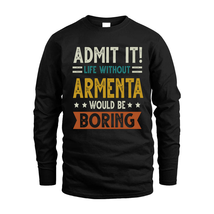 ARMENTA HH88-K2–Personalized Funny Quote Apparel “Life Without NAME Would Be Boring”