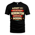 HERRINGTON HH88-K2-106–Personalized Funny Quote Apparel “Life Without NAME Would Be Boring”