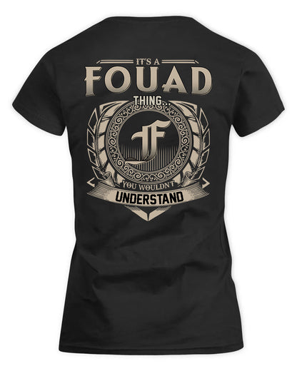 FOUAD HH88-K2–Personalized Name Quote Apparel “It’s a/an NAME Thing You Wouldn’t Understand”