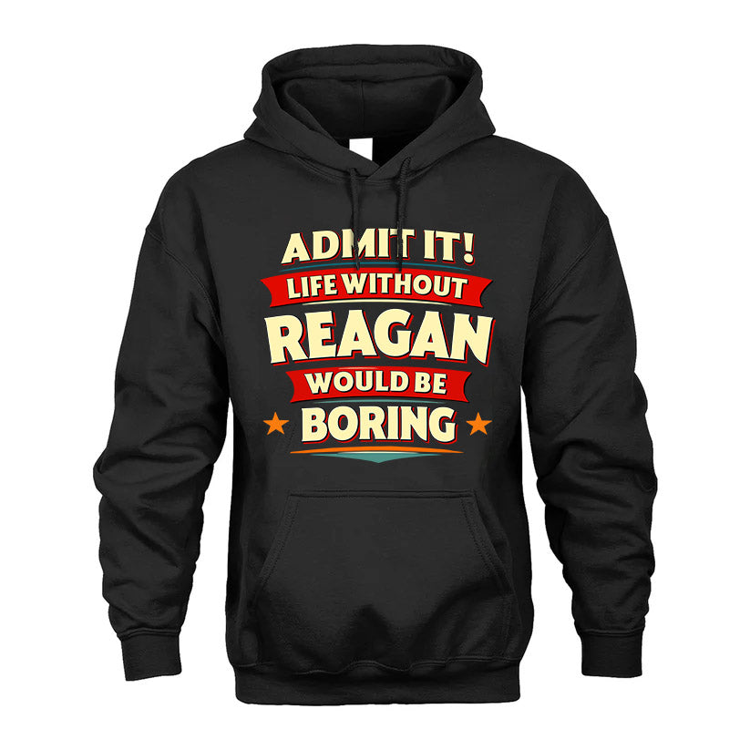 REAGAN HH88-K2-106–Personalized Funny Quote Apparel “Life Without NAME Would Be Boring”