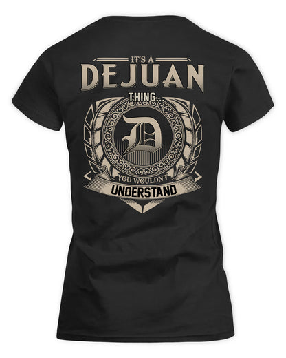 DEJUAN HH88-K2–Personalized Name Quote Apparel “It’s a/an NAME Thing You Wouldn’t Understand”