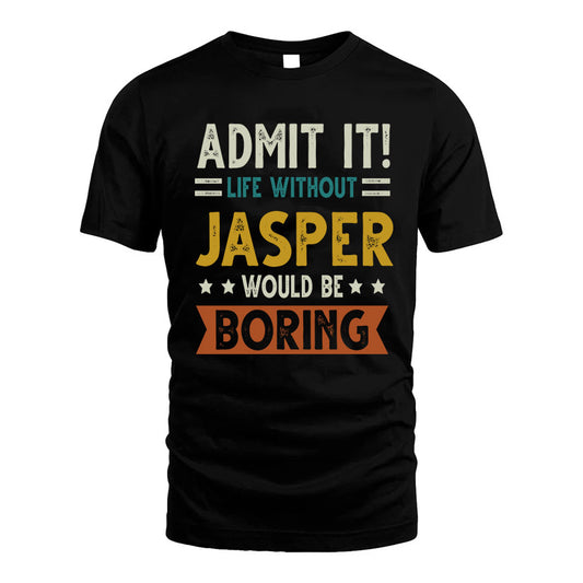 CONTRERA HH88-K2–Personalized Funny Quote Apparel “Life Without NAME Would Be Boring”