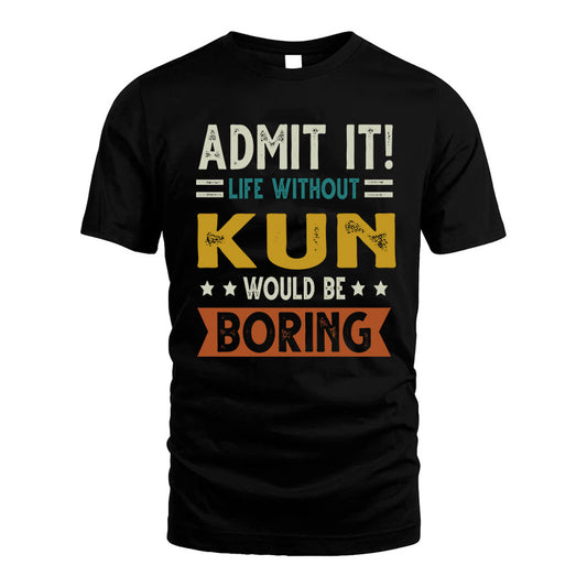 CURRIER HH88-K2–Personalized Funny Quote Apparel “Life Without NAME Would Be Boring”