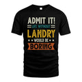 LANDRY HH88-K2–Personalized Funny Quote Apparel “Life Without NAME Would Be Boring”