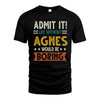 AGNES HH88-K2–Personalized Funny Quote Apparel “Life Without NAME Would Be Boring”