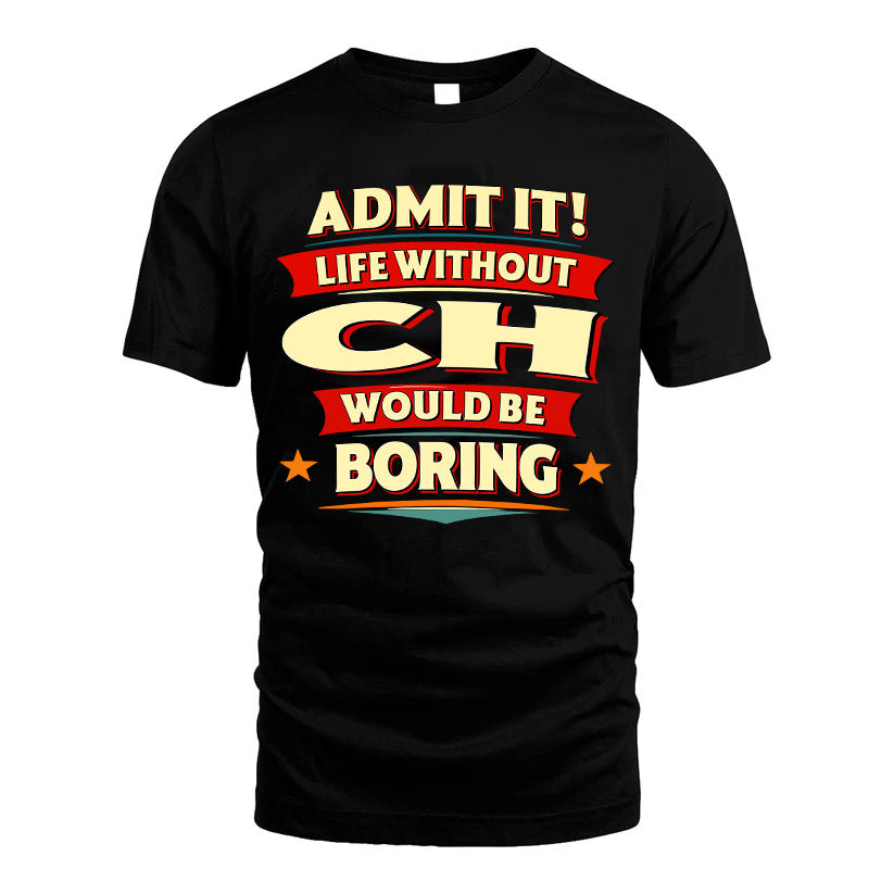 CH HH88-K2-106–Personalized Funny Quote Apparel “Life Without NAME Would Be Boring”