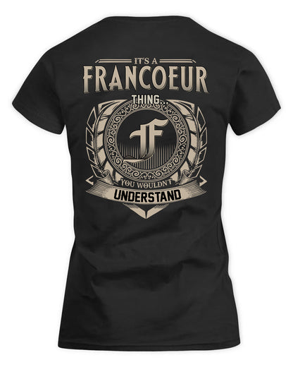 FRANCOEUR HH88-K2–Personalized Name Quote Apparel “It’s a/an NAME Thing You Wouldn’t Understand”