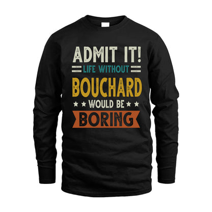 BOUCHARD HH88-K2–Personalized Funny Quote Apparel “Life Without NAME Would Be Boring”