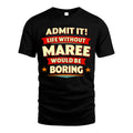 MAREE HH88-K2-106–Personalized Funny Quote Apparel “Life Without NAME Would Be Boring”