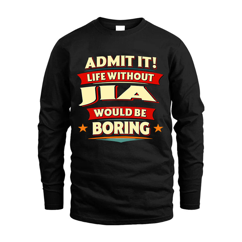 JIA HH88-K2-106–Personalized Funny Quote Apparel “Life Without NAME Would Be Boring”