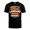 LAUREANO HH88-K2-106–Personalized Funny Quote Apparel “Life Without NAME Would Be Boring”