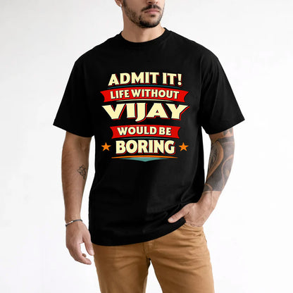 VIJAY HH88-K2-106–Personalized Funny Quote Apparel “Life Without NAME Would Be Boring”