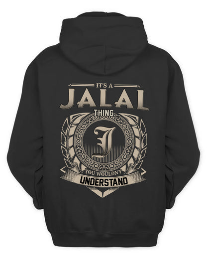 JALAL HH88-K2–Personalized Name Quote Apparel “It’s a/an NAME Thing You Wouldn’t Understand”