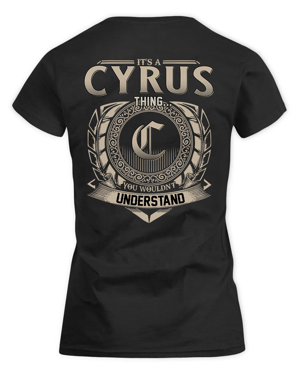 CYRUS HH88-K2–Personalized Name Quote Apparel “It’s a/an NAME Thing You Wouldn’t Understand”