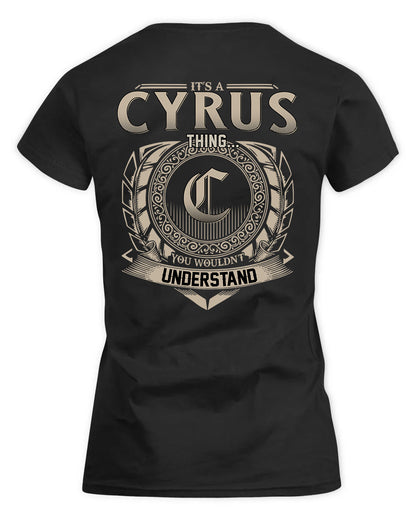 CYRUS HH88-K2–Personalized Name Quote Apparel “It’s a/an NAME Thing You Wouldn’t Understand”