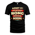 RONG HH88-K2-106–Personalized Funny Quote Apparel “Life Without NAME Would Be Boring”