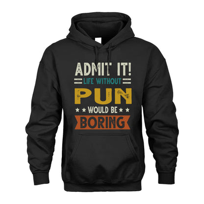 PUN HH88-K2–Personalized Funny Quote Apparel “Life Without NAME Would Be Boring”