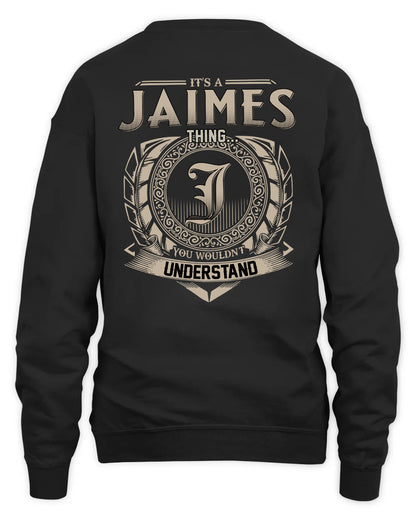 JAIMES HH88-K2–Personalized Name Quote Apparel “It’s a/an NAME Thing You Wouldn’t Understand”