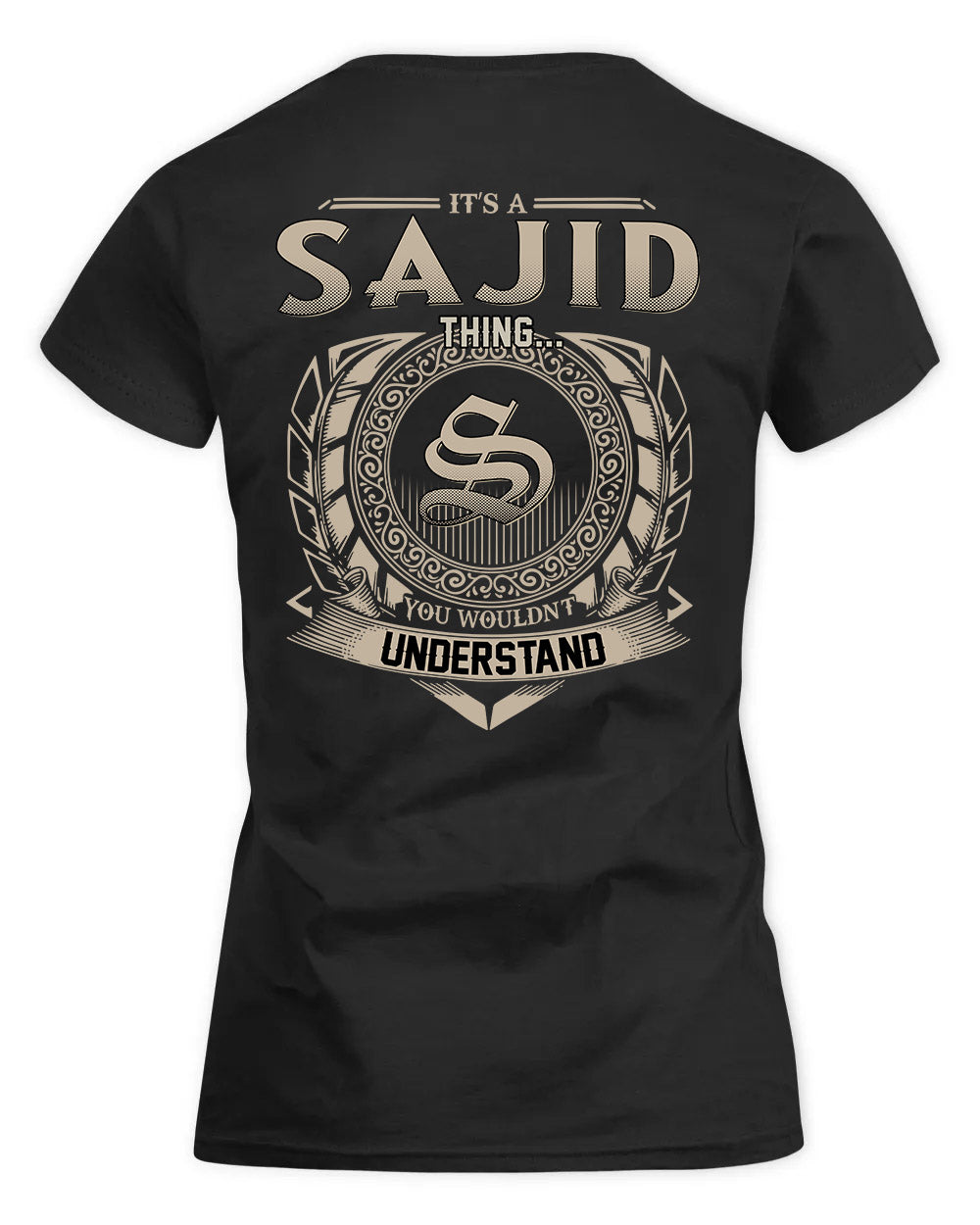 SAJJAD HH88-K2–Personalized Name Quote Apparel “It’s a/an NAME Thing You Wouldn’t Understand”