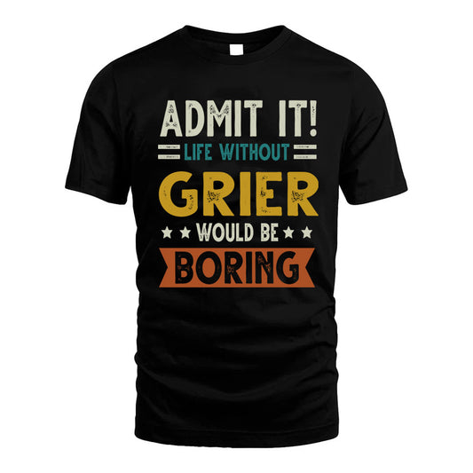 CATO HH88-K2–Personalized Funny Quote Apparel “Life Without NAME Would Be Boring”