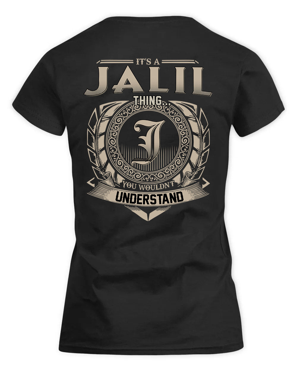 JALIL HH88-K2–Personalized Name Quote Apparel “It’s a/an NAME Thing You Wouldn’t Understand”