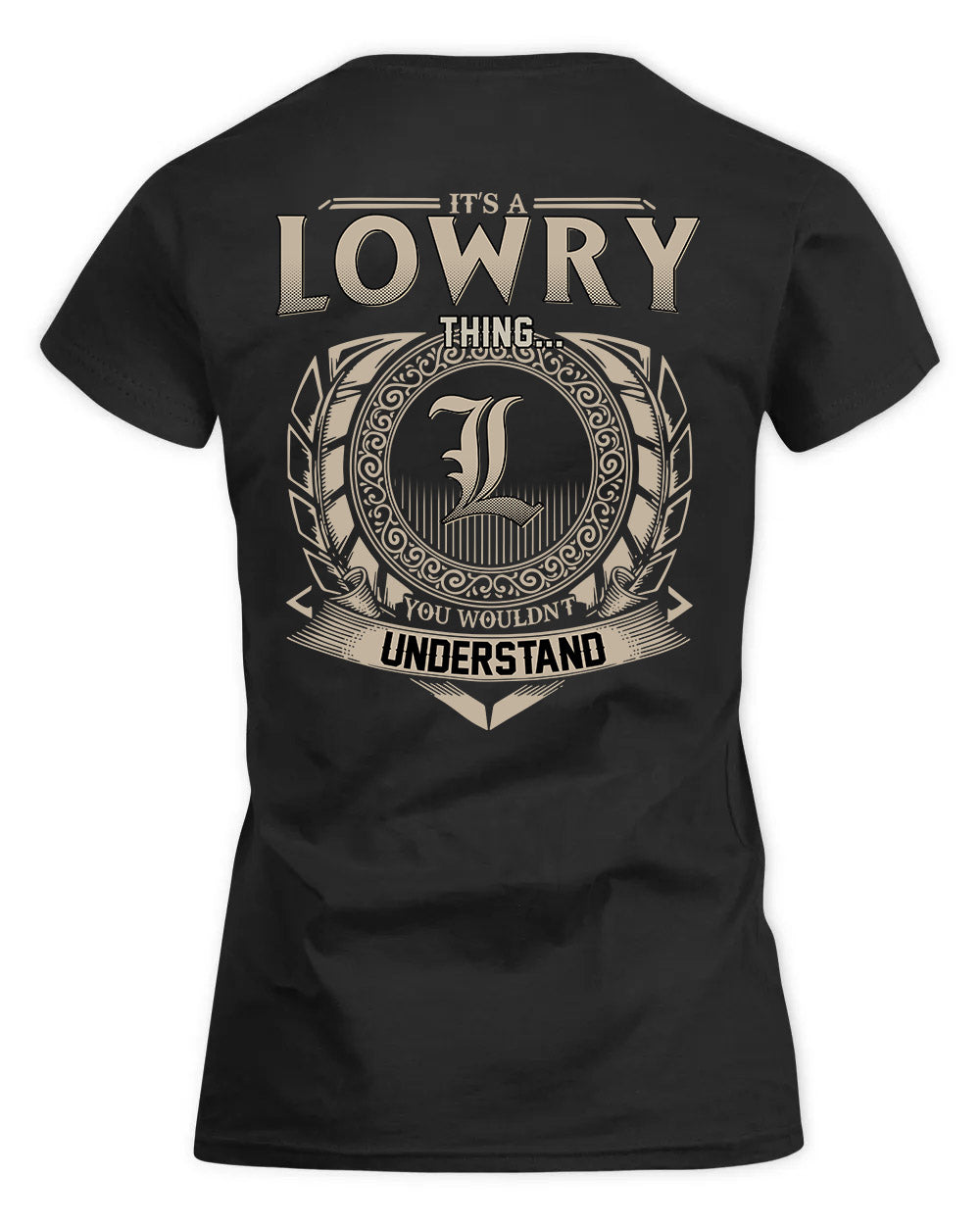LOWRY HH88-K2–Personalized Name Quote Apparel “It’s a/an NAME Thing You Wouldn’t Understand”