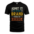 BRAND HH88-K2–Personalized Funny Quote Apparel “Life Without NAME Would Be Boring”