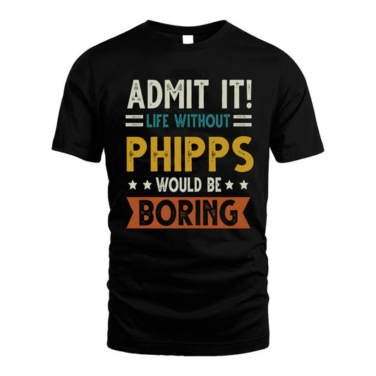 FRASIER HH88-K2–Personalized Funny Quote Apparel “Life Without NAME Would Be Boring”