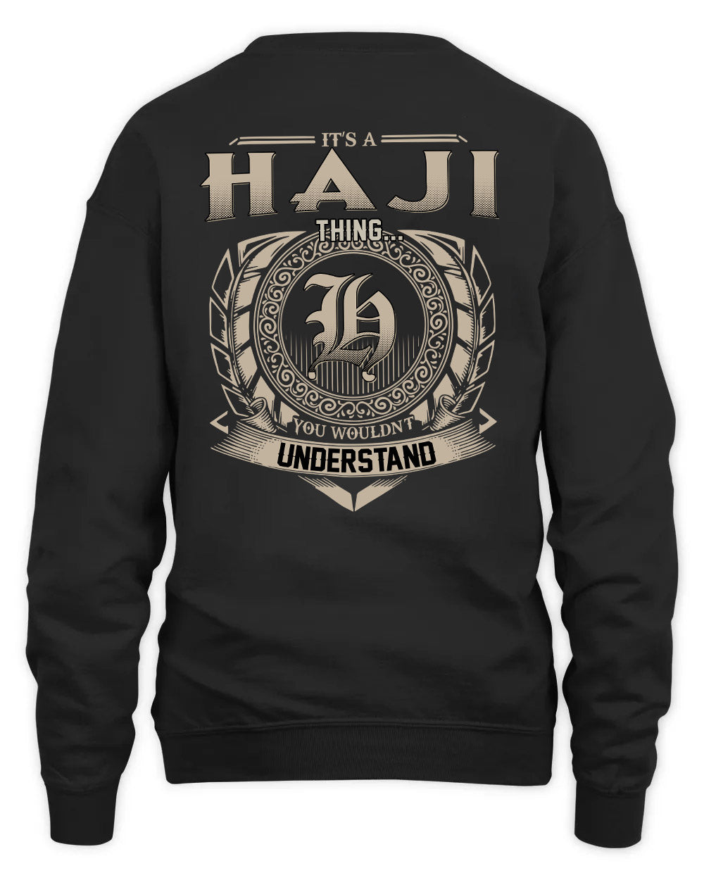 HAJI HH88-K2–Personalized Name Quote Apparel “It’s a/an NAME Thing You Wouldn’t Understand”