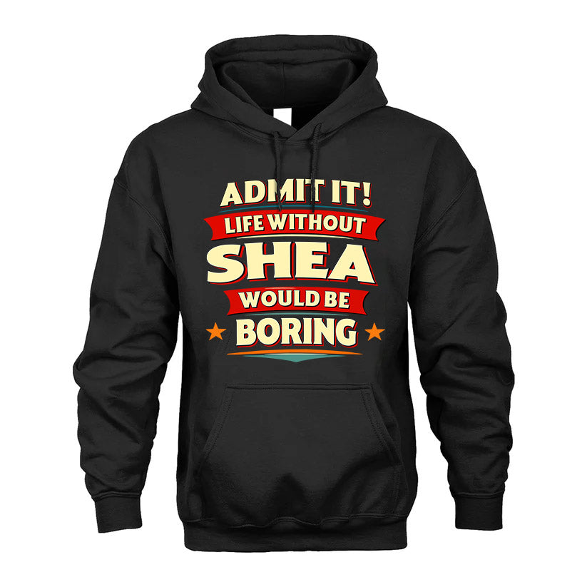 SHEA HH88-K2-106–Personalized Funny Quote Apparel “Life Without NAME Would Be Boring”