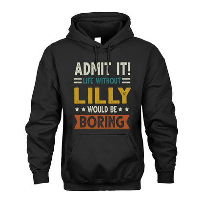 LILLY HH88-K2–Personalized Funny Quote Apparel “Life Without NAME Would Be Boring”