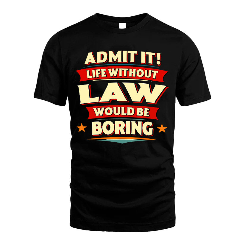 LAW HH88-K2-106–Personalized Funny Quote Apparel “Life Without NAME Would Be Boring”