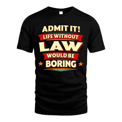 LAW HH88-K2-106–Personalized Funny Quote Apparel “Life Without NAME Would Be Boring”