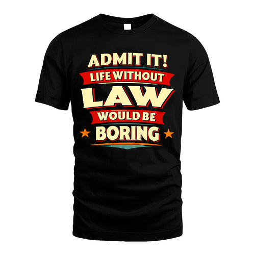 LAW HH88-K2-106–Personalized Funny Quote Apparel “Life Without NAME Would Be Boring”