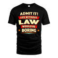 LAW HH88-K2-106–Personalized Funny Quote Apparel “Life Without NAME Would Be Boring”