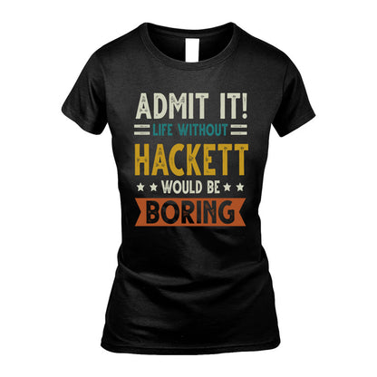 HACKETT HH88-K2–Personalized Funny Quote Apparel “Life Without NAME Would Be Boring”