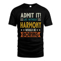 HARMONY HH88-K2–Personalized Funny Quote Apparel “Life Without NAME Would Be Boring”