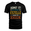 ESTELLE HH88-K2–Personalized Funny Quote Apparel “Life Without NAME Would Be Boring”