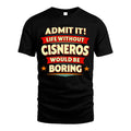 CISNEROS HH88-K2-106–Personalized Funny Quote Apparel “Life Without NAME Would Be Boring”