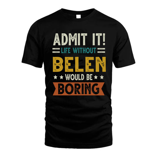 AR HH88-K2–Personalized Funny Quote Apparel “Life Without NAME Would Be Boring”